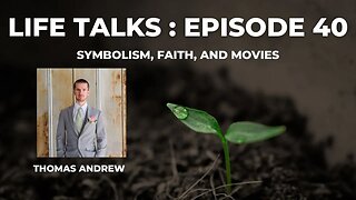 Life Talks Episode 40: Thomas Andrew