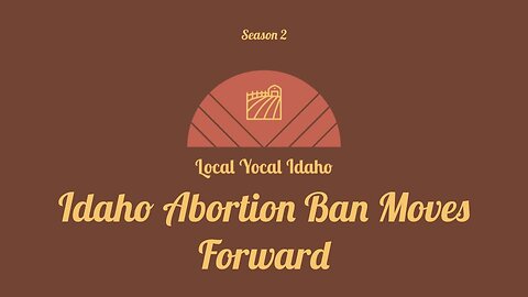 Idaho Abortion Ban Moves Forward