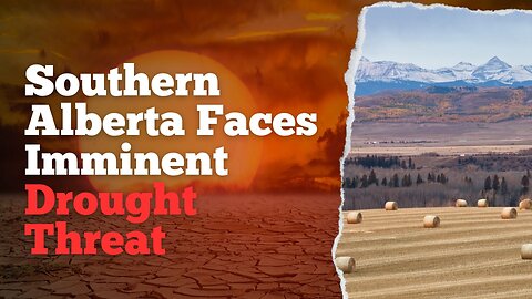 Water Crisis Management: Southern Alberta Prepares for Drought Emergency...