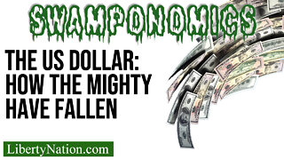 The US Dollar: How the Mighty Have Fallen – Swamponomics