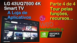 Tour pelas funções/recursos da LG 43UQ7500 4K - Loja de Aplicativos - GeForce Now. Parte 4 de 4.