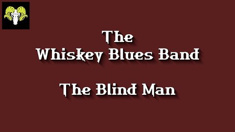 The Whiskey Blues Band - The Blind Man (Recorded live)