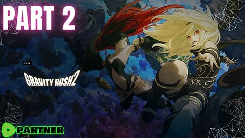 Gravity Rush 2🔴 | Part 2 Gameplay | 🔴