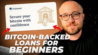 BITCOIN-BACKED LOANS FOR BEGINNERS // UNCHAINED