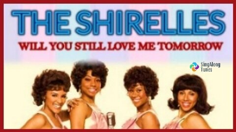 The Shirelles - "Will You Still Love Me Tomorrow" with Lyrics