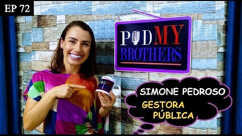 SIMONE PEDROSO (GESTORA PÚBLICA) - PODMYBROTHERS #72