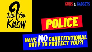 Police Have NO Constitutional Duty To Protect YOU!