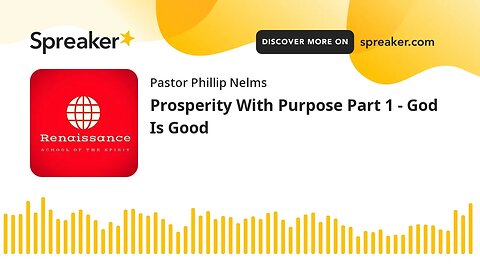 Prosperity With Purpose Part 1 - God Is Good