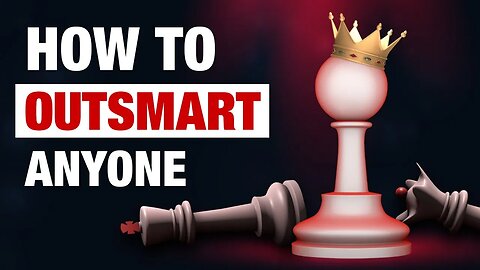 The Art of Outsmarting Everybody - How to Outsmart Just About Anyone