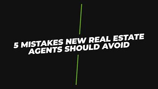 Avoid These 5 Mistakes: New Real Estate Agents' Guide to Success