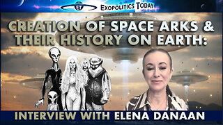 Creation of Space Arks and their History on Earth: Interview with Elena Danaan