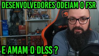 Desenvolvedores Odeiam o FSR e Amam o DLSS ?