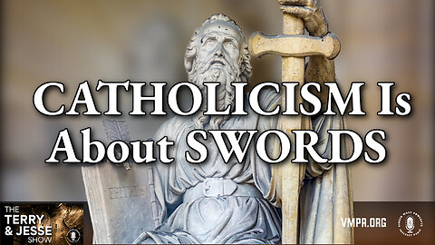 10 Apr 24, The Terry & Jesse Show: Catholicism Is About Swords