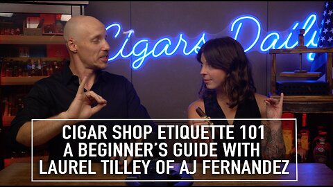 Cigar Shop Etiquette 101: A Beginner's Guide with Laurel Tilley
