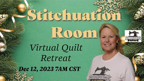 The Stitchuation Room! 12-12-23 7am CST! Virtual Quilt Retreat Let's Visit!
