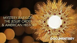 Documentary: Mystery Babylon, The Jesuit Order, & American History