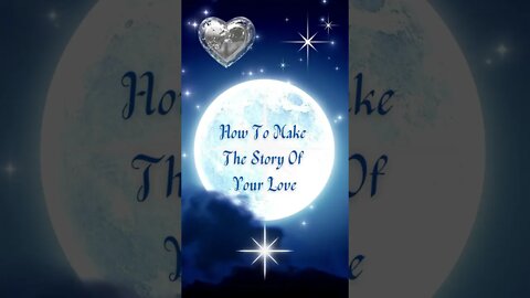 How To Make The Story Of Your Love 💞🌟