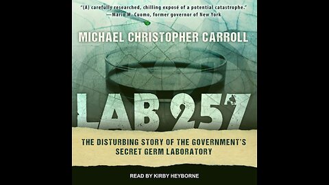 LAB 257 Part 07 by Michael C. Carroll. THE DISTURBING STORY OF THE GOVERNMENT'S SECRET.