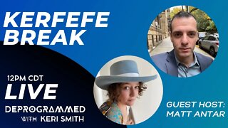 LIVE Kerfefe Break with Keri Smith and Matt Antar!