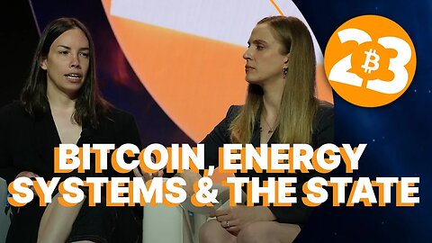 Bitcoin, Energy Systems and The State w/Lyn Alden & Natalie Smolenski - Bitcoin 2023