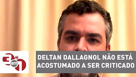 Carlos Andreazza: "Deltan Dallagnol não está acostumado a ser criticado"