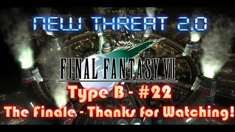 Final Fantasy VII New Threat 2 0 Type B #22 The Finale