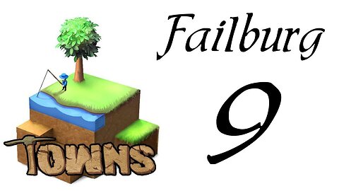 Let's Play Towns (Failburg) part 9 (v14b gameplay)