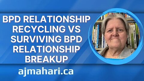 BPD Relationship Recycling vs Surviving BPD Relationship Breakup