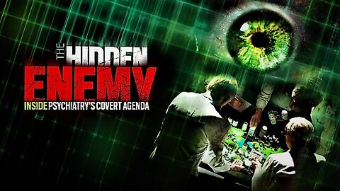 The Hidden Enemy: Inside Psychiatry's Covert Agenda (2013) - Full Documentary