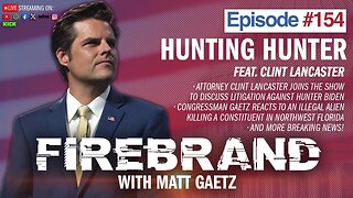 Episode 154 LIVE: Hunting Hunter (feat. Clint Lancaster) – Firebrand with Matt Gaetz