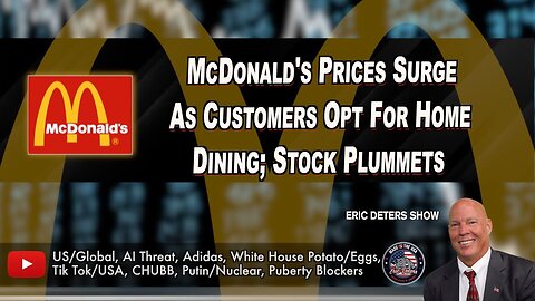 McDonald's Prices Surge As Customers Opt For Home Dining; Stock Plummets | Eric Deters Show