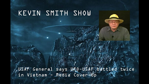 Kevin Smith Show - USAF General says UFO-USAF battled twice in Vietnam - Media Cover-Up 2010