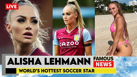 Who Is Alisha Lehmann? The World’s Hottest Soccer Star | Famous News