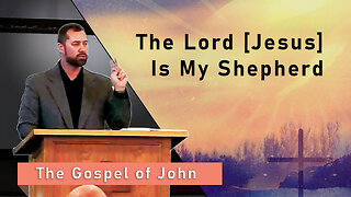 The Lord [Jesus] Is My Shepherd