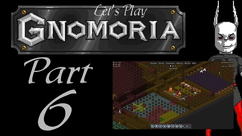 Let's Play Gnomoria part 6 (series 1 - Land of Ears)