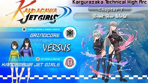 Kandagawa Jet Girls [Kargurazaka Technical High Arc]: Chapter 1 - Break Your World (PS4)