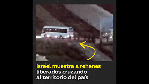 Israel muestra a rehenes liberados cruzando a su territorio