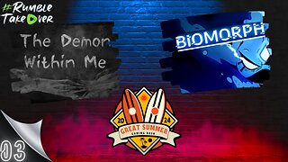 Summer Games [EP3]: Demon Within Me / Biomorph [3-4/100] | Rumble Gaming