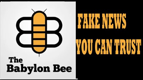 THE BABYLON BEE - FAKE NEWS YOU CAN TRUST