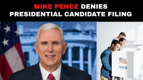 Mike Pence Denies Presidential Candidate Filing: Spokesperson