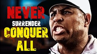 Never Surrender Conquer All - Motivational Speech