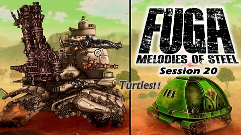 Fuga: Melodies of Steel | Turtle Prowlers (Session 20) [Old Mic]