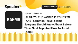 LIL BABY - THE WORLD IS YOURS TO TAKE - Common Travel Scams Everyone Should Know About Before Their