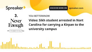 Video: Sikh student arrested in Nort Carolina for carrying a Kirpan to the university campus
