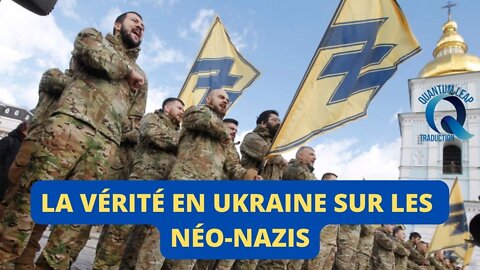 LA VÉRITÉ EN UKRAINE SUR LES NÉO-NAZIS