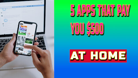 5 Apps That Pay You $500 For Free [Make Money Online In 2021]