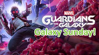 Guardians of the Galaxy - Galaxy Sunday! - !iamnew In chat!