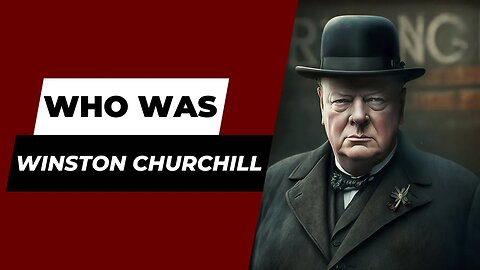 Who Was Winston Churchill | A Life and Legacy!