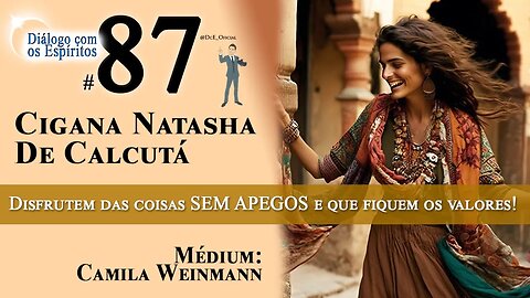 DcE 087 - Cigana Natasha de Calcutá - Leis de Deus e raios. Que fiquem os VALORES!