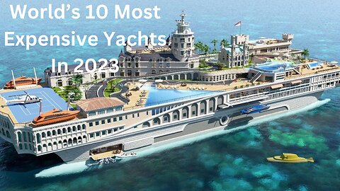 World’s 10 Most Expensive Yachts In 2023